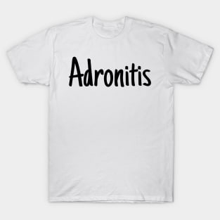 Adronitis 2 T-Shirt